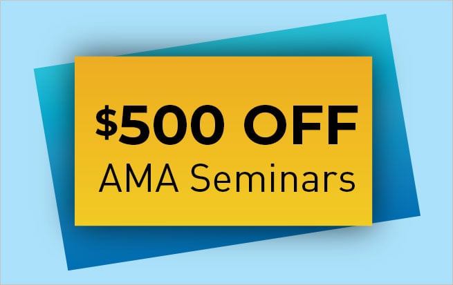 Save $500 OFF Any AMA Seminar*
