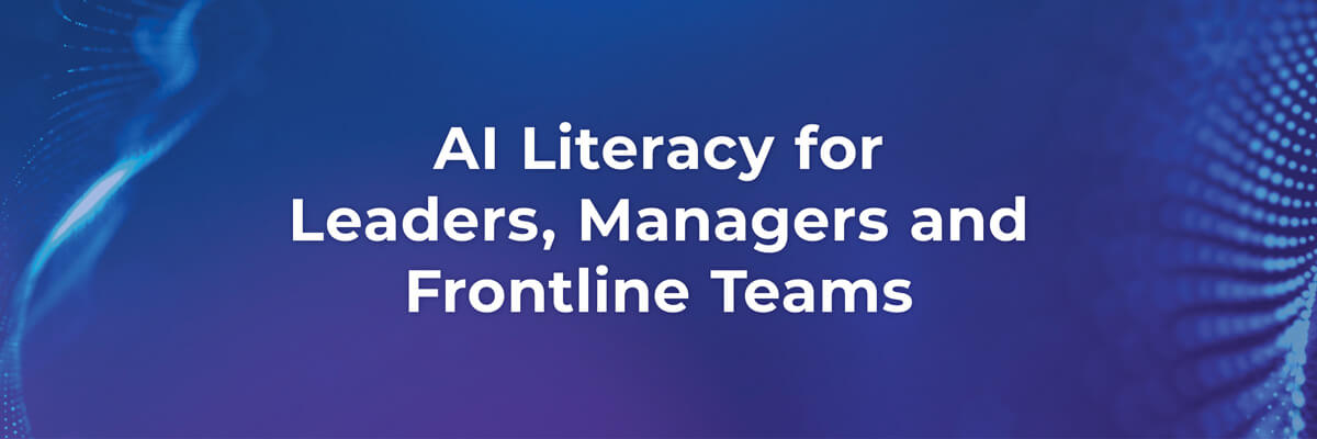 AI Literacy for Leaders, Managers and Frontline Teams