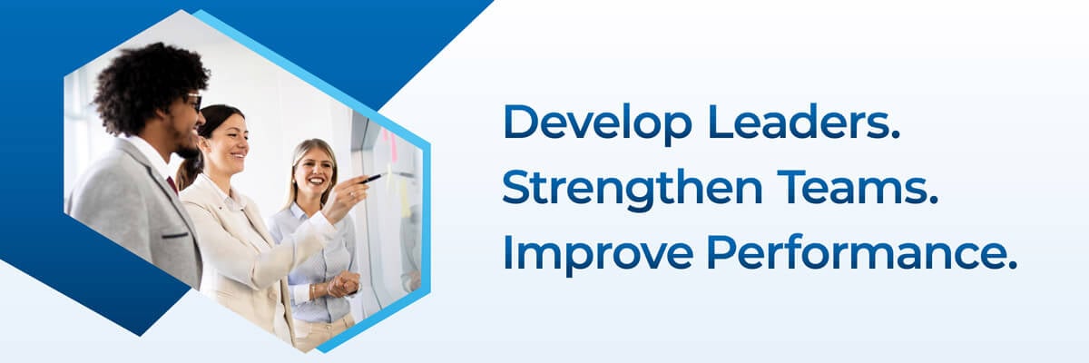 Develop Individuals. Strengthen Teams. Drive Results.