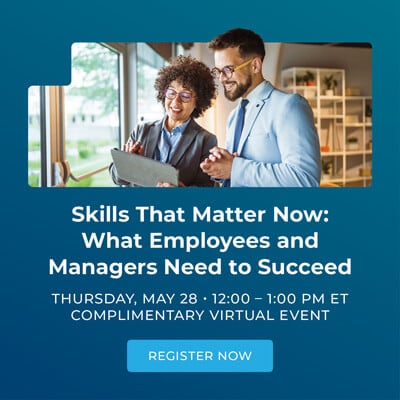 Complimentary Virutal Event: Skills That Matter Now: What Employees and Managers Need to Succeed