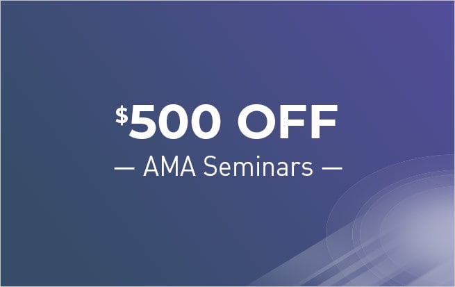 Save $500 OFF Any AMA Seminar*